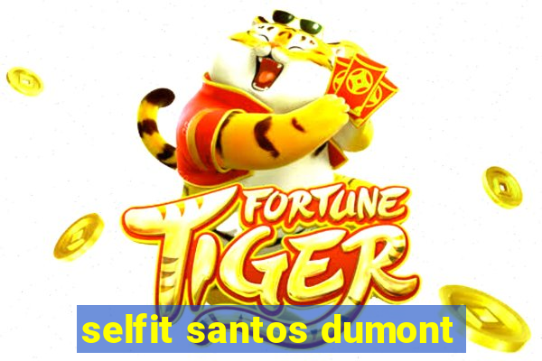 selfit santos dumont