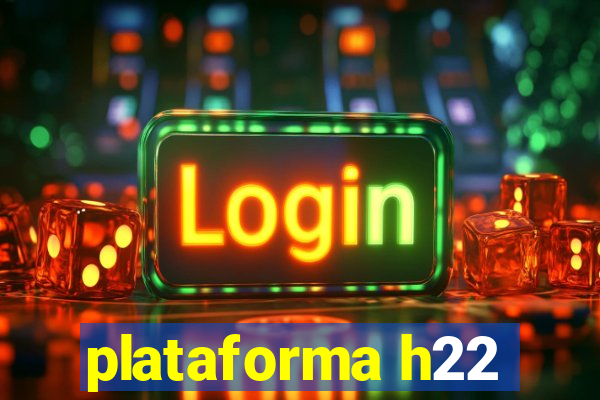 plataforma h22