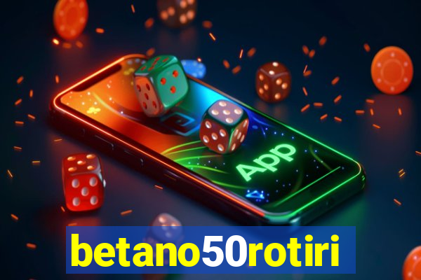 betano50rotiri