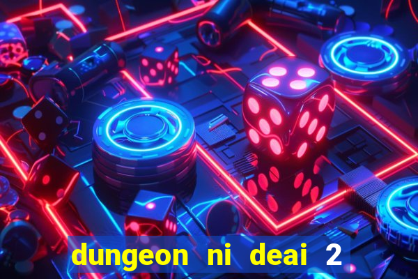 dungeon ni deai 2 temporada dublado data de lan amento