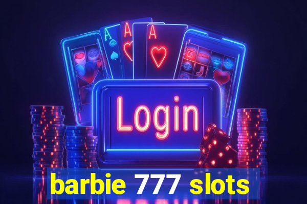 barbie 777 slots