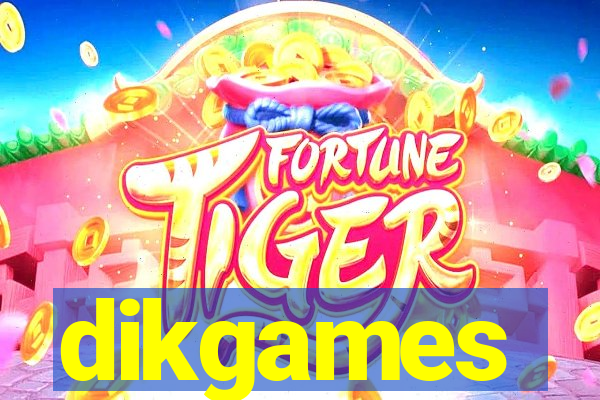 dikgames