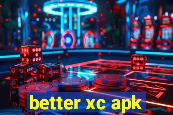 better xc apk