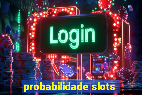 probabilidade slots