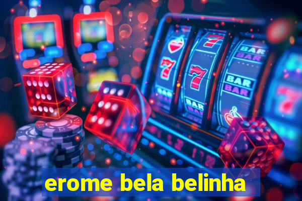 erome bela belinha