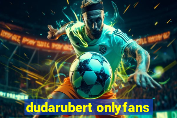 dudarubert onlyfans