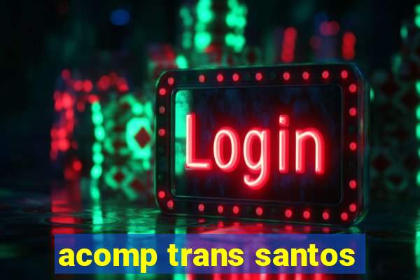 acomp trans santos