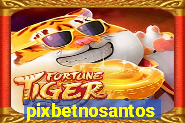 pixbetnosantos