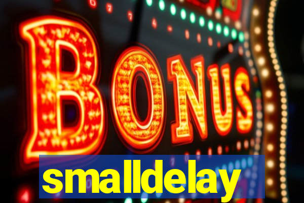 smalldelay