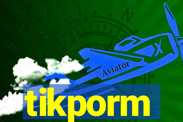 tikporm