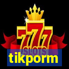 tikporm